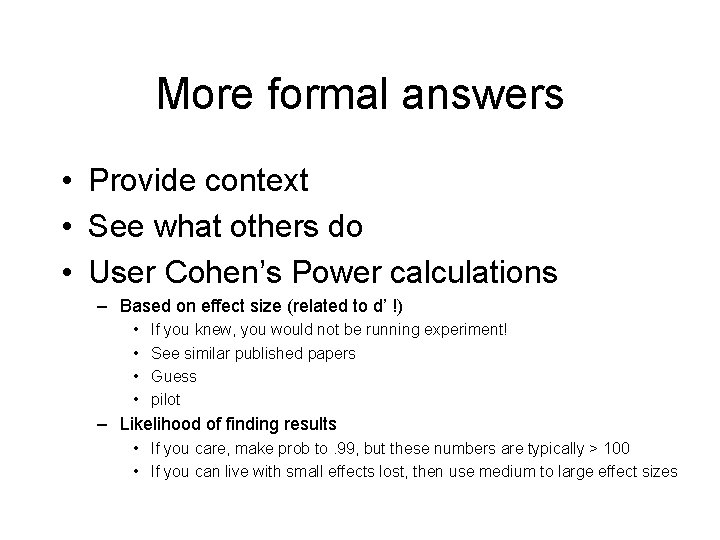 More formal answers • Provide context • See what others do • User Cohen’s