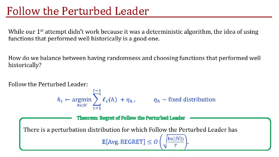 Follow the Perturbed Leader • Theorem: Regret of Follow the Perturbed Leader Follow the Perturbed Leader • Theorem: Regret of Follow the Perturbed Leader