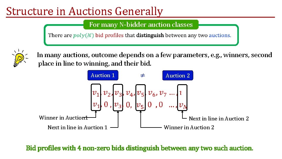 Structure in Auctions Generally For many N-bidder auction classes In many auctions, outcome depends Structure in Auctions Generally For many N-bidder auction classes In many auctions, outcome depends