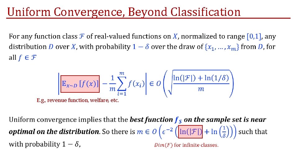 Uniform Convergence, Beyond Classification • E. g. , revenue function, welfare, etc. Uniform Convergence, Beyond Classification • E. g. , revenue function, welfare, etc.