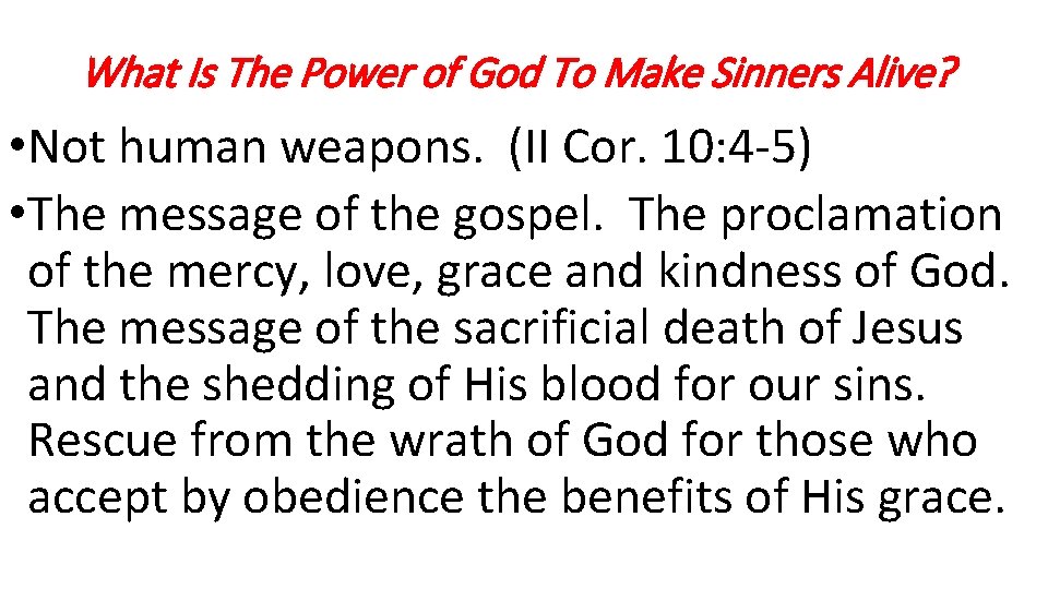 What Is The Power of God To Make Sinners Alive? • Not human weapons.