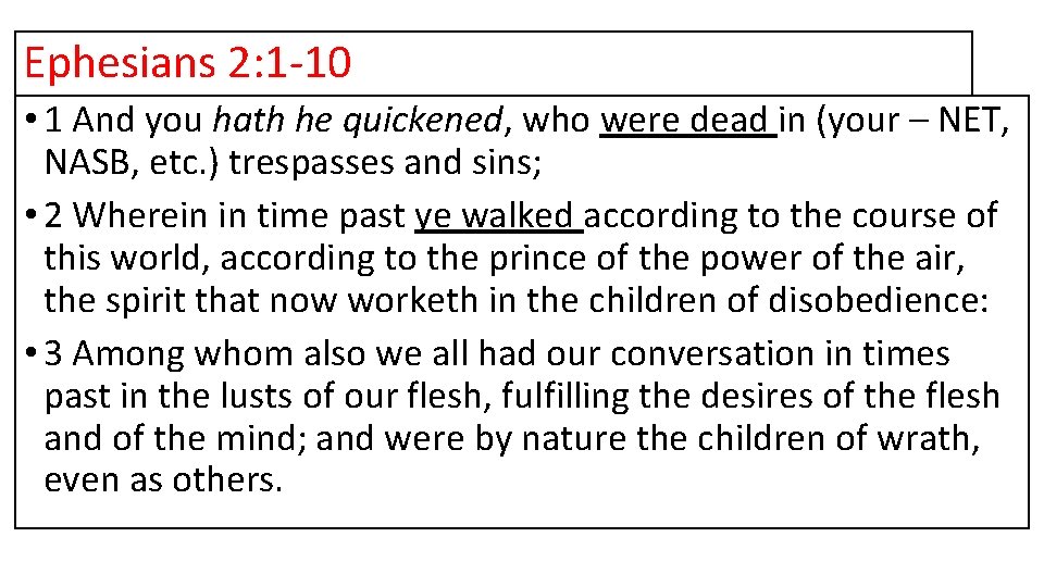 Ephesians 2: 1 -10 • 1 And you hath he quickened, who were dead