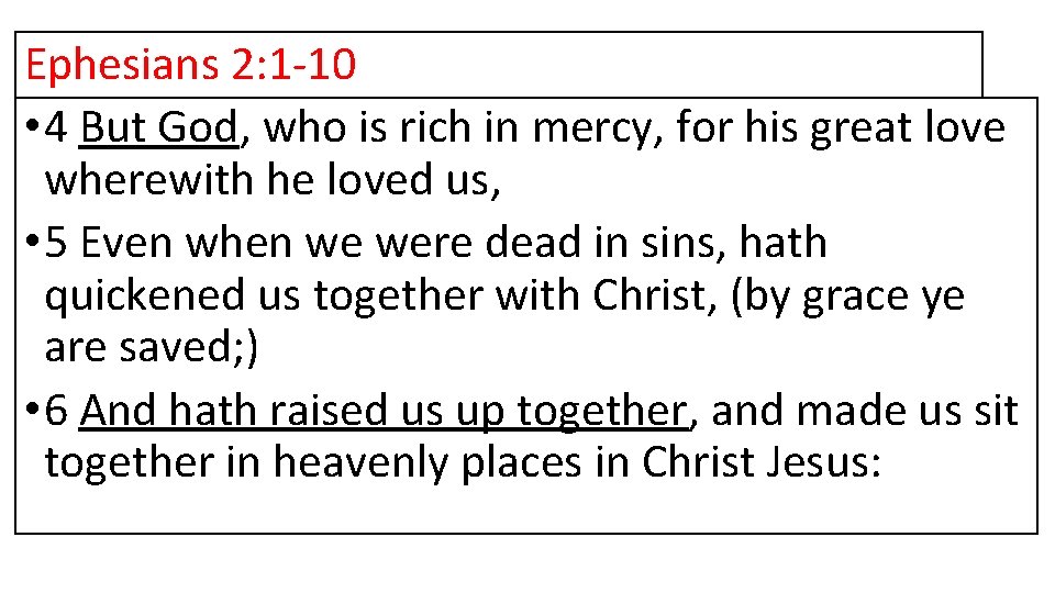 Ephesians 2: 1 -10 • 4 But God, who is rich in mercy, for