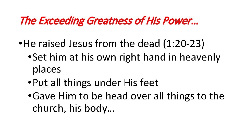 The Exceeding Greatness of His Power… • He raised Jesus from the dead (1: