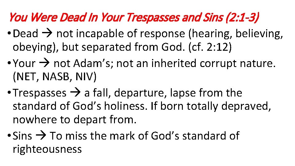 You Were Dead In Your Trespasses and Sins (2: 1 -3) • Dead not