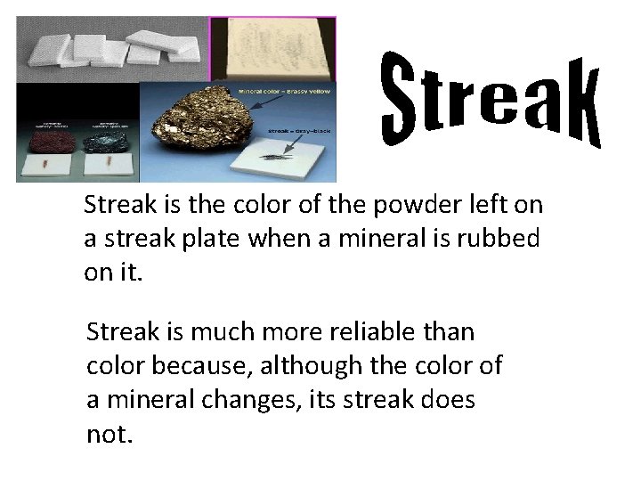 Streak is the color of the powder left on a streak plate when a