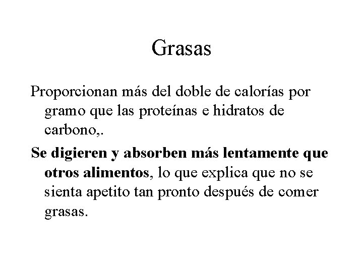 Grasas Proporcionan más del doble de calorías por gramo que las proteínas e hidratos