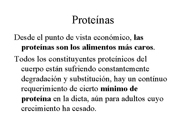 Proteínas Desde el punto de vista económico, las proteínas son los alimentos más caros.