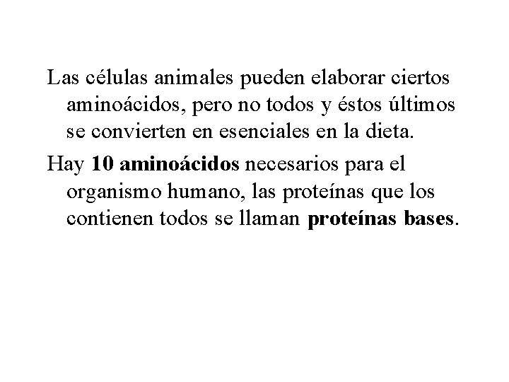 Las células animales pueden elaborar ciertos aminoácidos, pero no todos y éstos últimos se