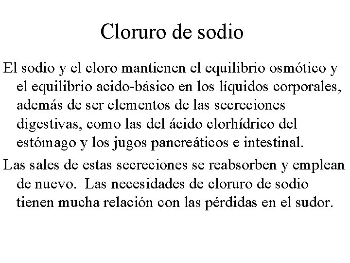 Cloruro de sodio El sodio y el cloro mantienen el equilibrio osmótico y el