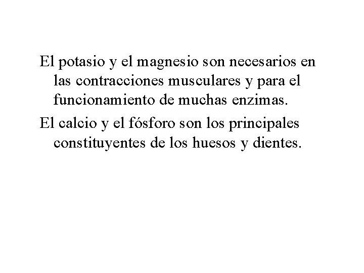 El potasio y el magnesio son necesarios en las contracciones musculares y para el