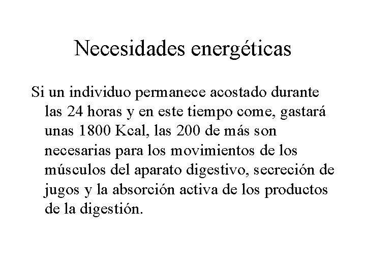 Necesidades energéticas Si un individuo permanece acostado durante las 24 horas y en este