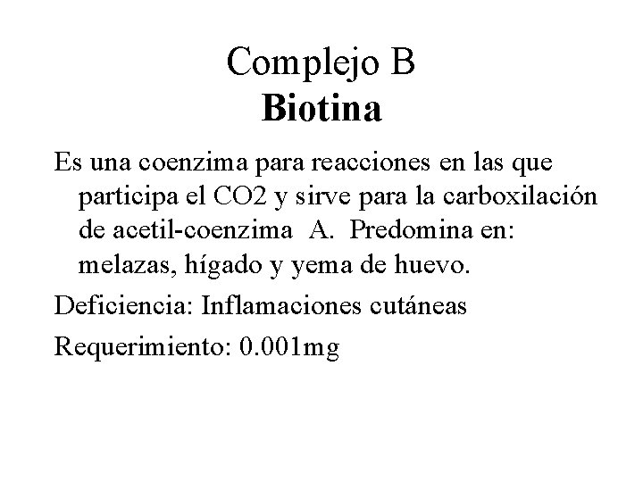 Complejo B Biotina Es una coenzima para reacciones en las que participa el CO