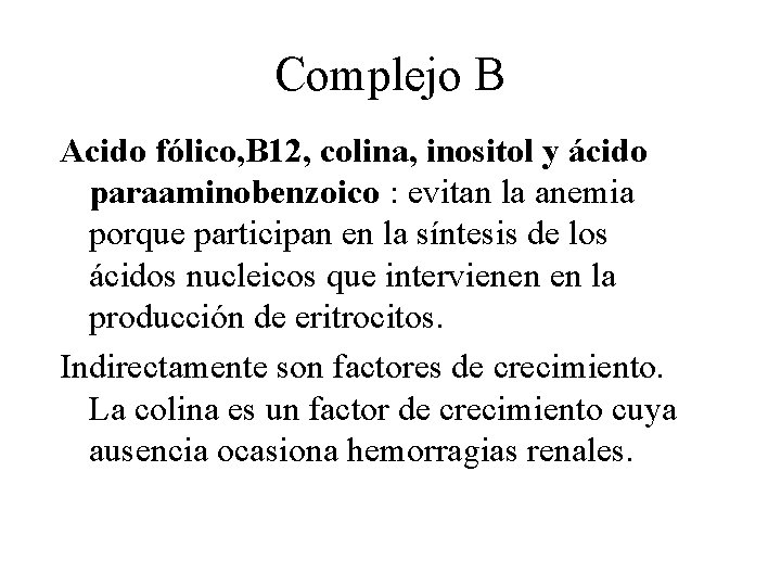 Complejo B Acido fólico, B 12, colina, inositol y ácido paraaminobenzoico : evitan la