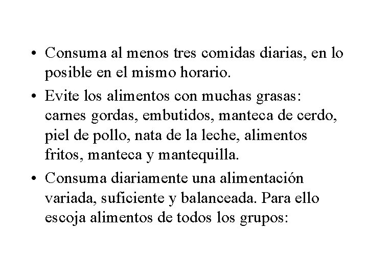  • Consuma al menos tres comidas diarias, en lo posible en el mismo