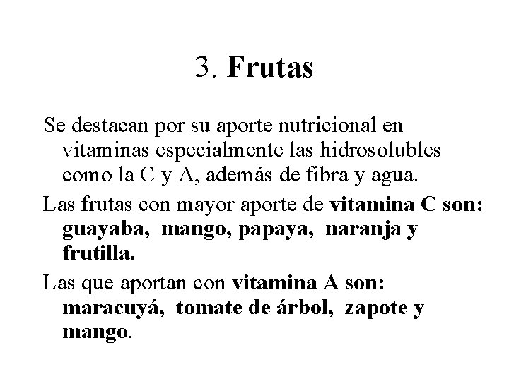 3. Frutas Se destacan por su aporte nutricional en vitaminas especialmente las hidrosolubles como