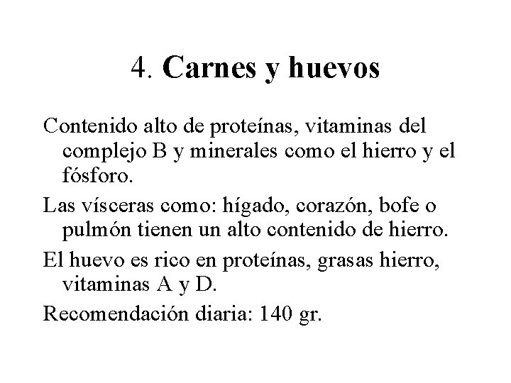 4. Carnes y huevos Contenido alto de proteínas, vitaminas del complejo B y minerales