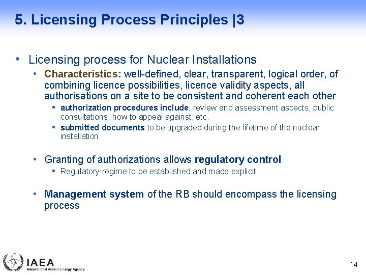 5. Licensing Process Principles |3 • Licensing process for Nuclear Installations • Characteristics: well-defined,