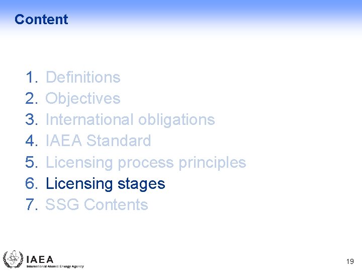 Content 1. 2. 3. 4. 5. 6. 7. Definitions Objectives International obligations IAEA Standard