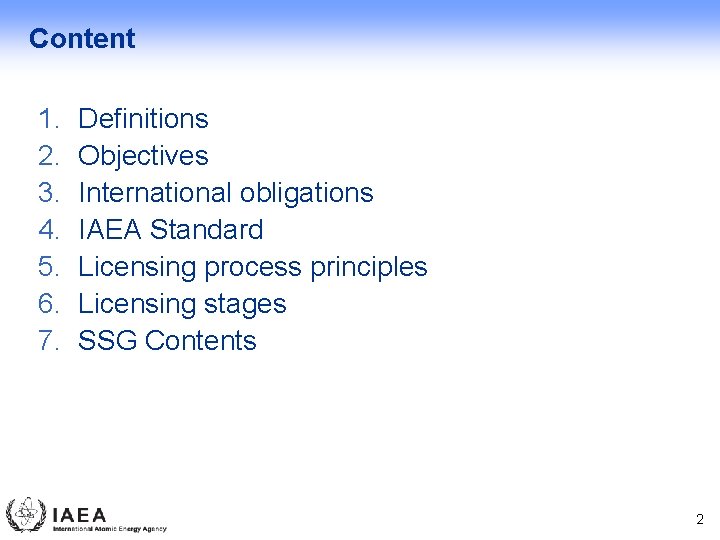 Content 1. 2. 3. 4. 5. 6. 7. Definitions Objectives International obligations IAEA Standard
