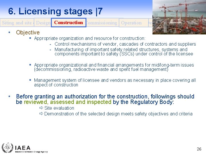 6. Licensing stages |7 Design Construction Commissioning Operation Decommissioning Siting and site evaluation •