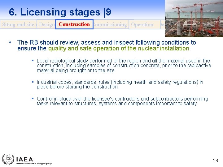 6. Licensing stages |9 Design Construction Commissioning Operation Decommissioning Siting and site evaluation •
