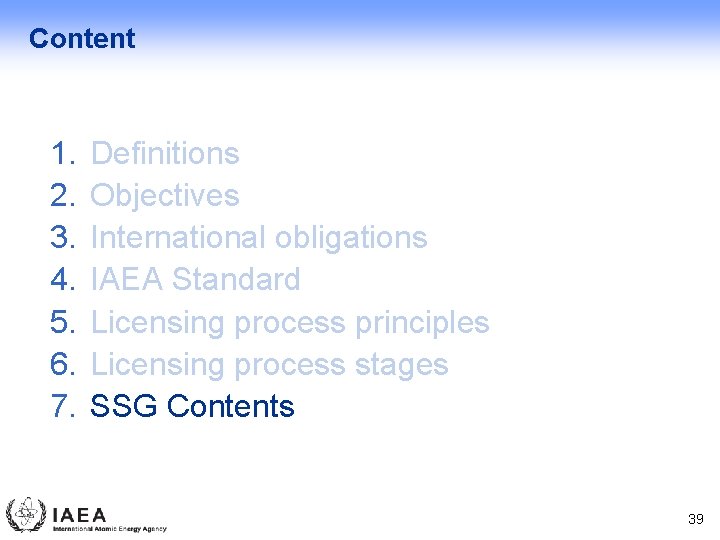 Content 1. 2. 3. 4. 5. 6. 7. Definitions Objectives International obligations IAEA Standard