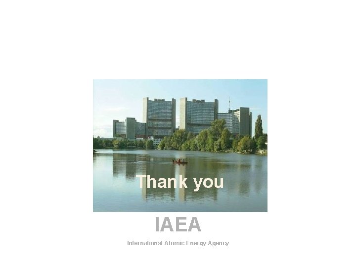 Thank you IAEA International Atomic Energy Agency 