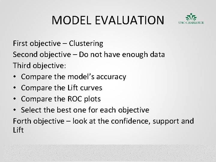 MODEL EVALUATION First objective – Clustering Second objective – Do not have enough data