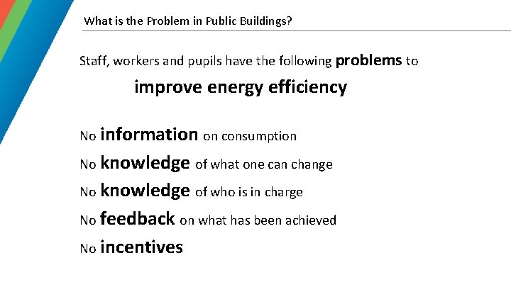 What is the Problem in Public Buildings? Staff, workers and pupils have the following