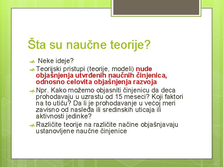 Šta su naučne teorije? Neke ideje? Teorijski pristupi (teorije, modeli) nude objašnjenja utvrđenih naučnih