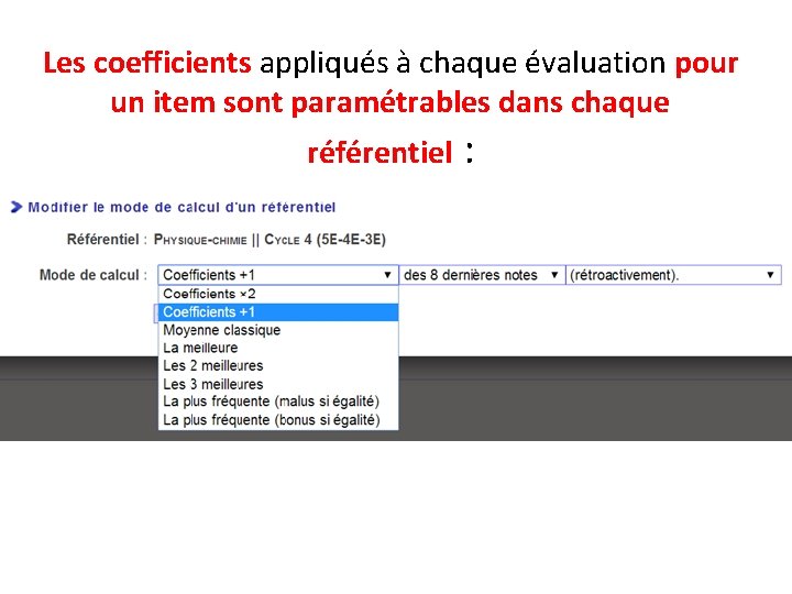 Les coefficients appliqués à chaque évaluation pour un item sont paramétrables dans chaque référentiel