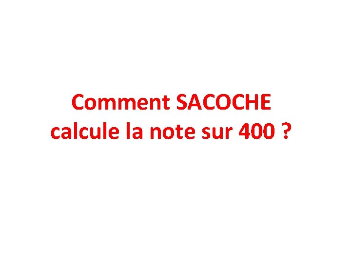 Comment SACOCHE calcule la note sur 400 ? 