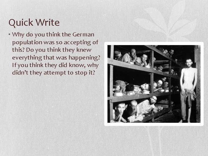 Quick Write • Why do you think the German population was so accepting of