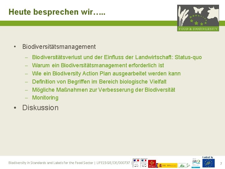 Heute besprechen wir…. . • Biodiversitätsmanagement - Biodiversitätsverlust und der Einfluss der Landwirtschaft: Status-quo