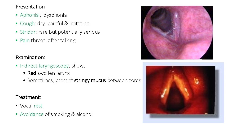 Presentation • Aphonia / dysphonia • Cough: dry, painful & irritating • Stridor: rare
