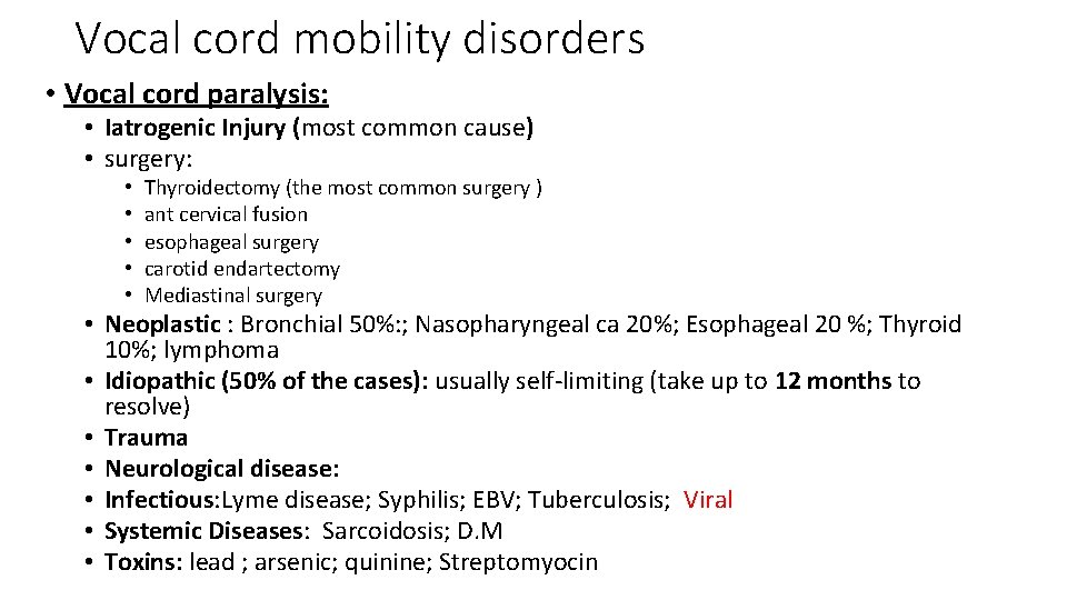 Vocal cord mobility disorders • Vocal cord paralysis: • Iatrogenic Injury (most common cause)