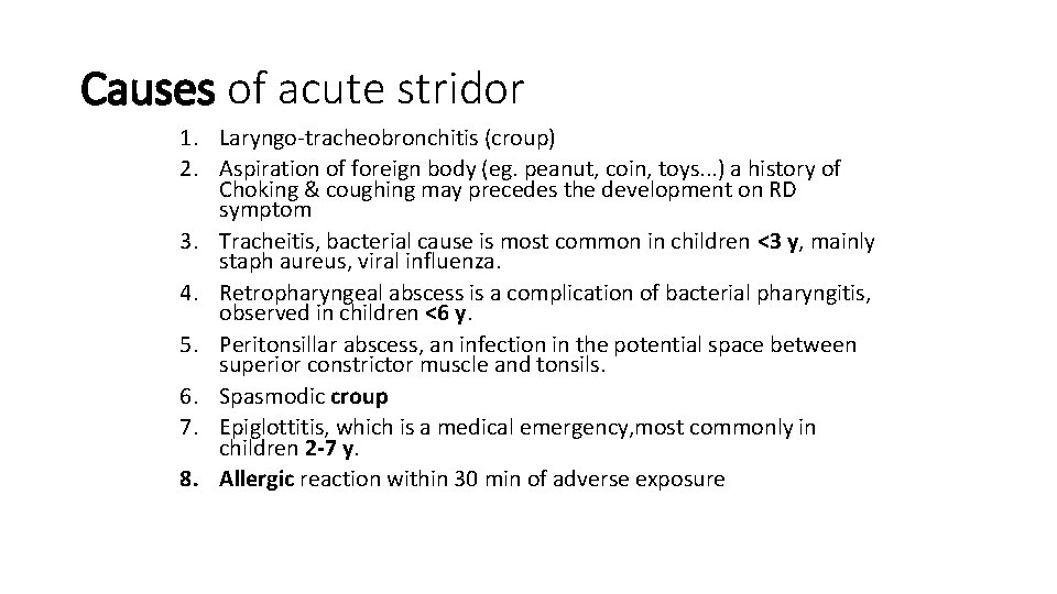 Causes of acute stridor 1. Laryngo-tracheobronchitis (croup) 2. Aspiration of foreign body (eg. peanut,