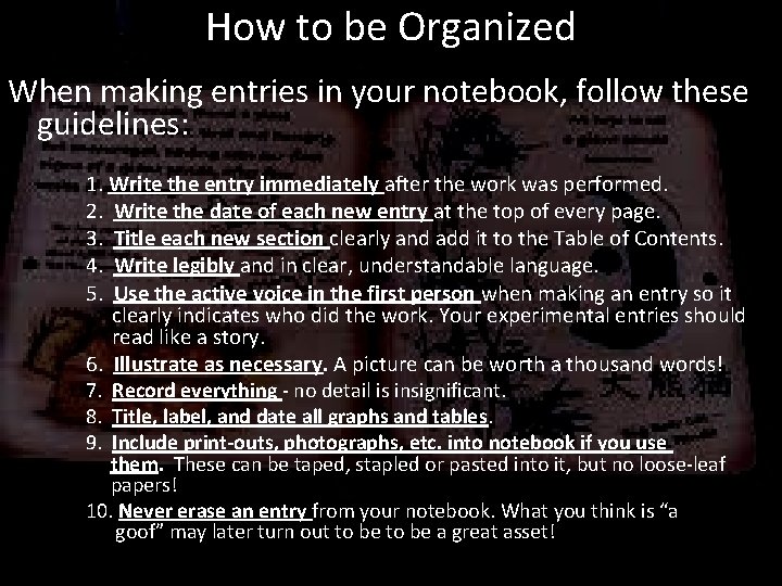 How to be Organized When making entries in your notebook, follow these guidelines: 1.
