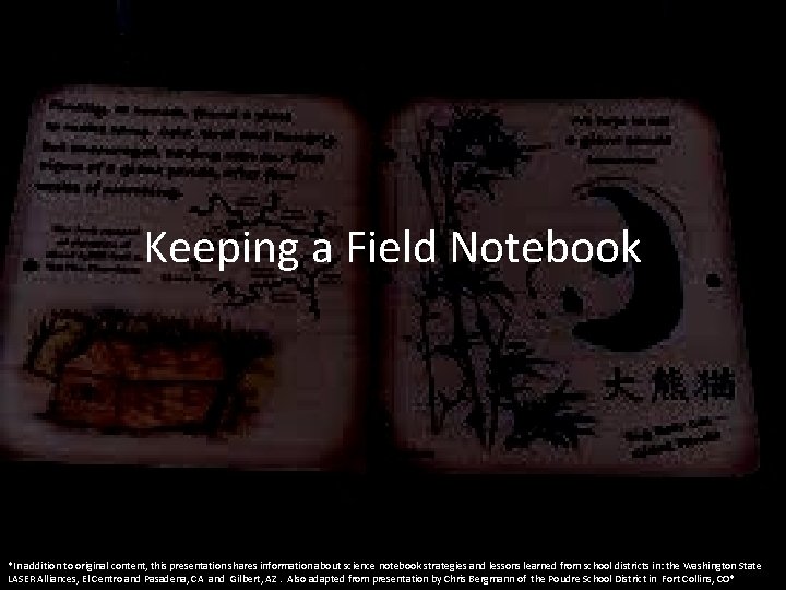 Keeping a Field Notebook *In addition to original content, this presentation shares information about