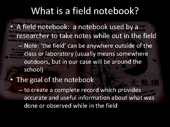 What is a field notebook? • A field notebook: a notebook used by a