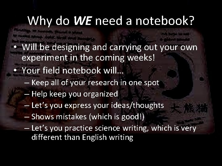 Why do WE need a notebook? • Will be designing and carrying out your