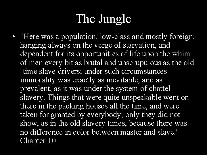 The Jungle • "Here was a population, low-class and mostly foreign, hanging always on