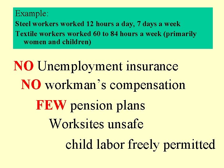 Example: Steel workers worked 12 hours a day, 7 days a week Textile workers