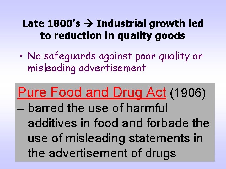 Late 1800’s Industrial growth led to reduction in quality goods • No safeguards against