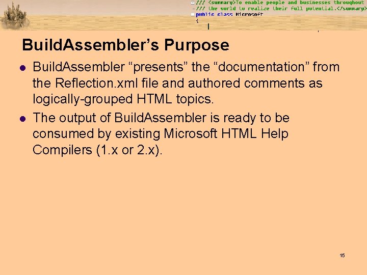 Build. Assembler’s Purpose l l Build. Assembler “presents” the “documentation” from the Reflection. xml