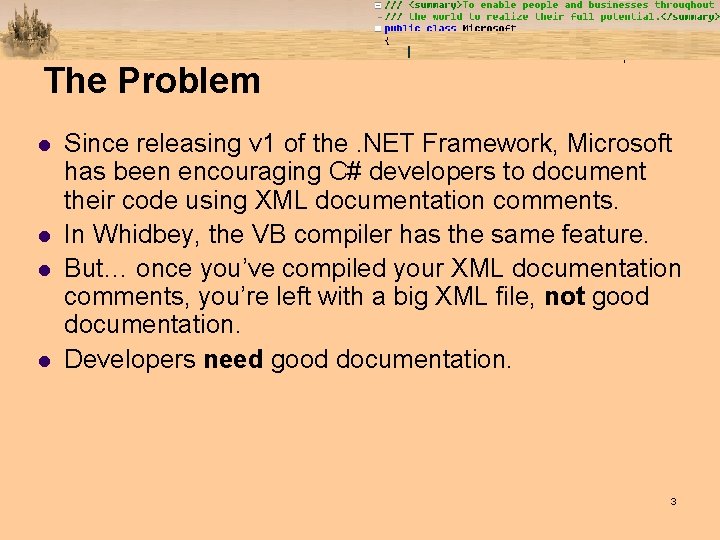 The Problem l l Since releasing v 1 of the. NET Framework, Microsoft has