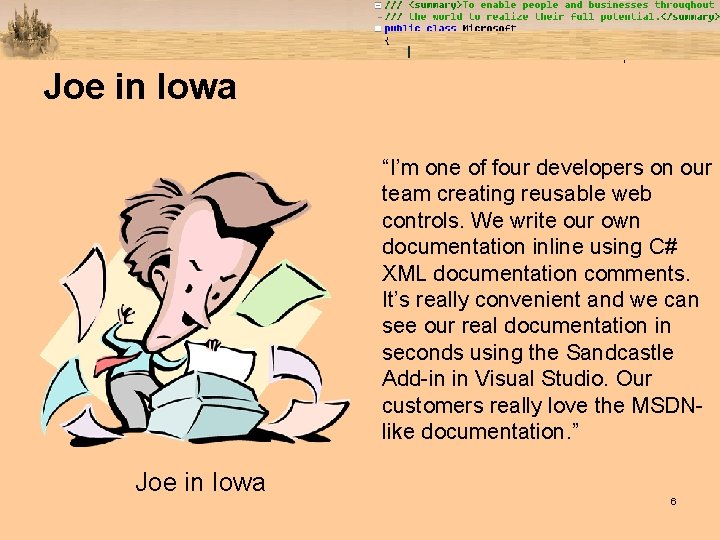 Joe in Iowa “I’m one of four developers on our team creating reusable web