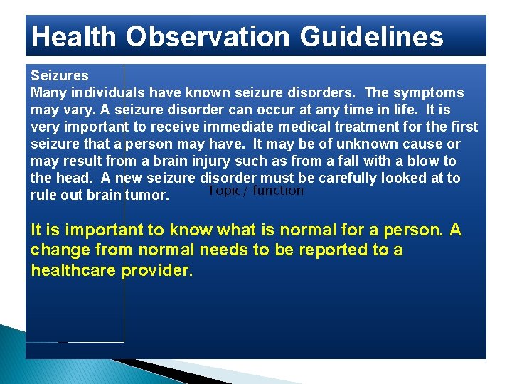 Health Observation Guidelines Seizures Many individuals have known seizure disorders. The symptoms may vary.