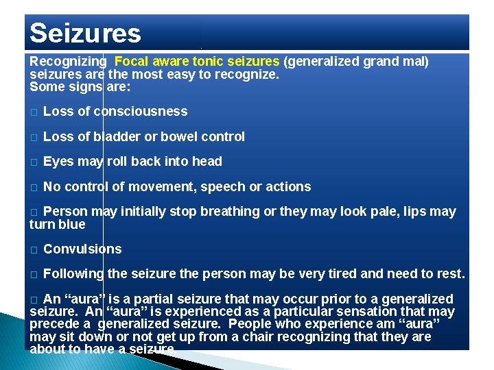 Seizures Recognizing Focal aware tonic seizures (generalized grand mal) seizures are the most easy